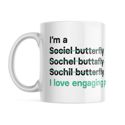 I'm a Social butterfly